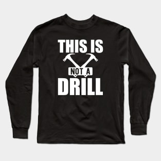 Handyman - This is not a drill w Long Sleeve T-Shirt